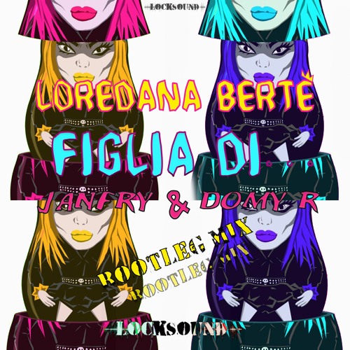 Loredana Berte Figlia Di Janfry Domyr Bootleg Mix By Domy R