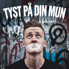 Tyst På Din Mun