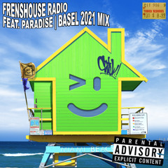 FRENSHOUSE RADIO FEAT. PARADISE BASEL 2021 MIX