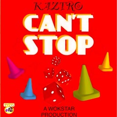 CANTSTOP ft KAZTRO