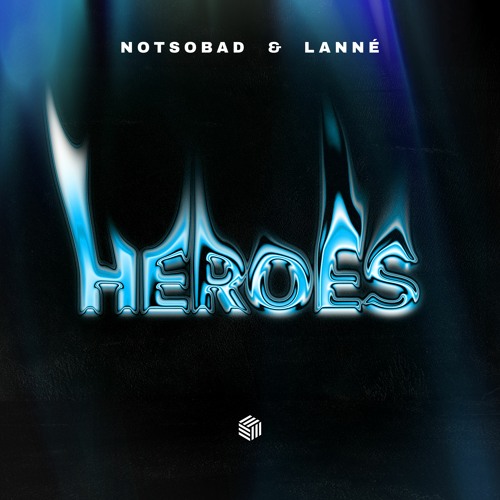 NOTSOBAD & LANNÉ - Heroes