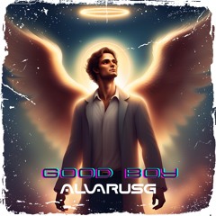 GOOD BOY (Fall & Rise) | The life of Alvarus G