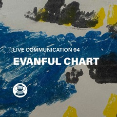 Muza // Live Communication 04 // Evanful Chart