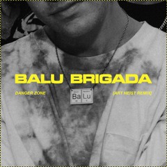 Balu Brigada - Danger Zone (Art Heist Remix)