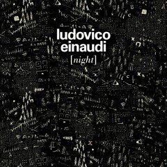Ludovico Einaudi - Night (Francesco Chiocci Remix)