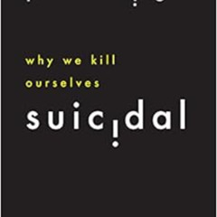 [FREE] EPUB 📨 Suicidal: Why We Kill Ourselves by Jesse Bering [KINDLE PDF EBOOK EPUB