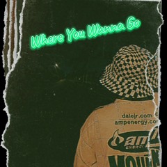 Where You Wanna Go   ft. Khan.