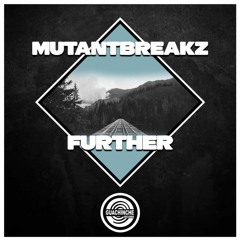 Mutantbreakz - Further Out Now On Beatport !!