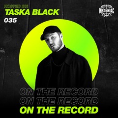 Taska Black - On The Record #035