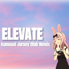 이세계 아이돌 - ELEVATE (Jursey Club) Kumoasi Remix
