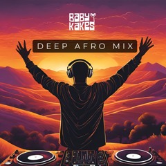 DEEP AFRO 2024 MIX | BABY KAKES (Afrobeats, Amapiano, Afrohouse)