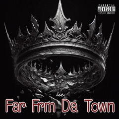 Far From Da Town