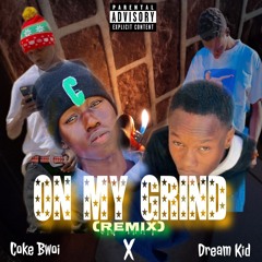On my Grind (Remix) ft Dream kid
