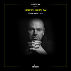 Selador Sessions 122 | Dave Seaman's Radio Therapy