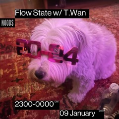 Flow State w/ T.Wan - Noods Radio - (1.9.24)