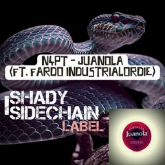N4PT - JUANOLA (FT FARDO INDUSTRIALORDIE)MST1 Shady SideChain Label