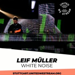 Leif Müller @ White Noise Stuttgart, United We Stream, April 2020