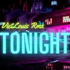 Tonight ( VietLouis Rmx )