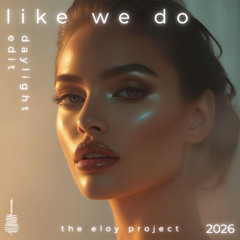 like we do (daylight edit)