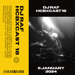 HCBXCast Vol 18 - DJ RAF - 6 January 2024