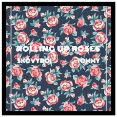 Rollin Up Roses Ft. tommy retro
