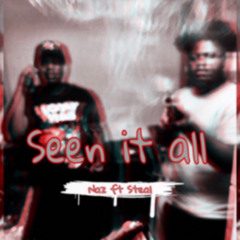 YungNaz ft 7ststeal   seen it alll
