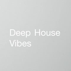 deep house vibes