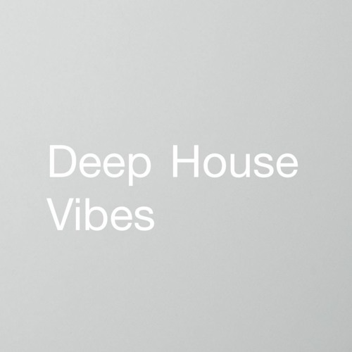 deep house vibes