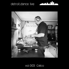 detroit.dance live - vol. 003 : Calico (Detroit Techno Militia stream June 27th, 2020)