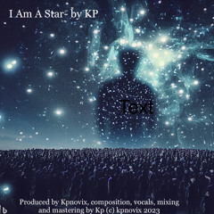 I Am A Star -by KP