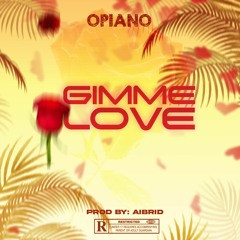 OPIANO - GIMME LOVE.mp3