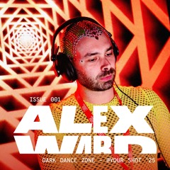 ALEX WARD | ISSUE 001 – DARK DANCE ZONE (@YOUR SHOT '25)