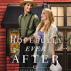 *= Hopefully Ever After, The Amish Bookstore Novels Book 3  *E-book=