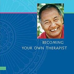 [View] [EBOOK EPUB KINDLE PDF] Becoming Your Own Therapist and Make Your Mind an Ocean by  Lama Yesh