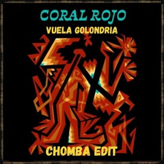 FREE DL : Vuela Golondrina - Coral Rojo (Chomba Edit)