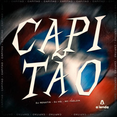 CAPITÃO - MC Faelzin, DJ Renatin & DJ HG #ALND
