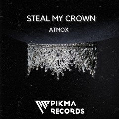 ATMOX - Steal My Crown (Original Mix)