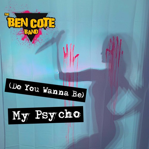 Stream Do You Wanna Be My Psycho By The Ben Cote Band Listen Online For Free On Soundcloud