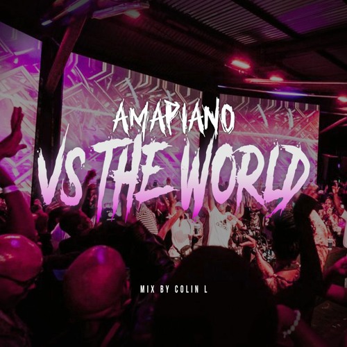 AMAPIANO VS THE WORLD #1 2023 MIX BY COLIN L