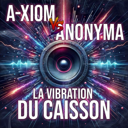 A-xiom vs Anonyma - La Vibration Du Caisson