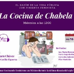 La Cocina de Chabela- Capítulo 1- Feminismo de la última década siglo XX