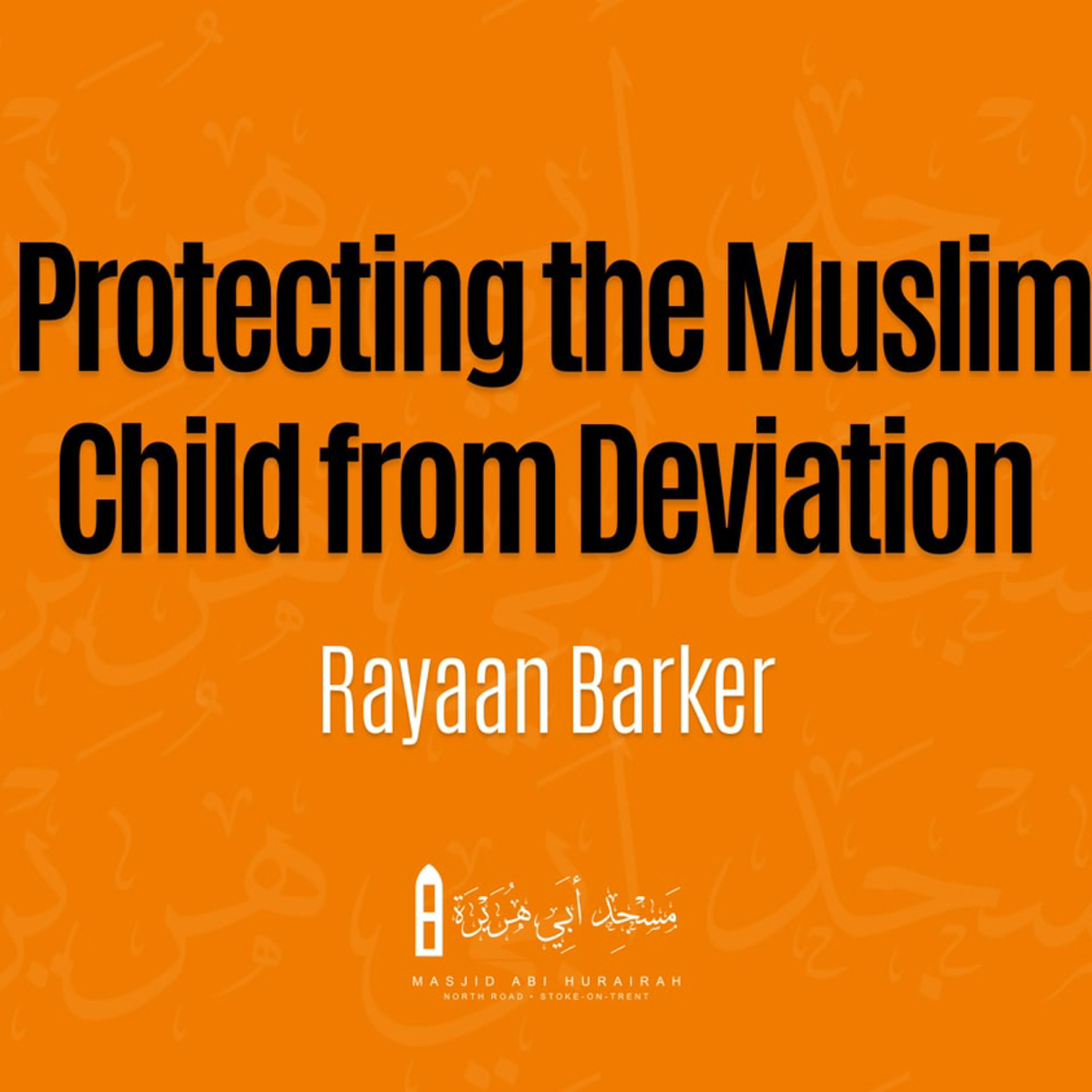 Protecting The Muslim Child From Deviation - Rayaan Barker episode artwork