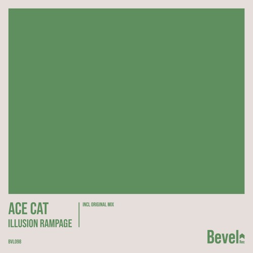 ACE CAT - Illusion Rampage (Original Mix) [Bevel Rec]