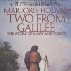 [GET] KINDLE 📌 Two From Galilee: The Story Of Mary And Joseph by  Marjorie Holmes [E