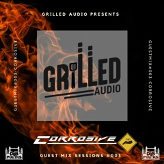Grilled Audio: GuestMix#003 - Corrosive