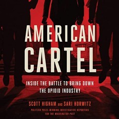 [View] KINDLE PDF EBOOK EPUB American Cartel: Inside the Battle to Bring Down the Opioid Industry by