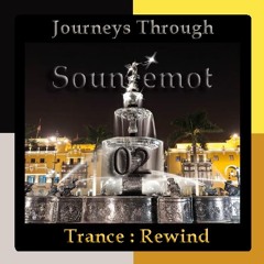 Journeys Through Trance Rewind 02 : Sounemot Part 1