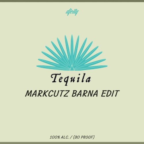 Tequila - MarkCutz Barna Edit (DJcity Exclusive)