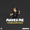 Video herunterladen: Makes Me (Ternion Sound Remix)