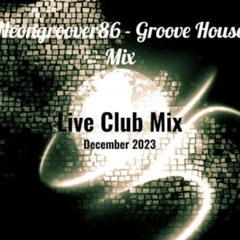 Neongroover86- Groove House Mix live